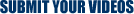 Submit Your Videos